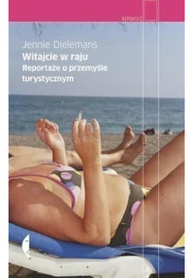 Witajcie w raju Reportaże o przemyśle turystycznym - Felietony i reportaże - miniaturka - grafika 2