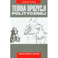 Polityka i politologia - Wydawnictwo Uniwersytetu Jagiellońskiego Teoria opozycji politycznej - Kubat Michal - miniaturka - grafika 1