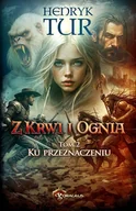 Fantasy - Ku przeznaczeniu. Z Krwi i Ognia. Tom 2 - Henryk Tur - książka - miniaturka - grafika 1