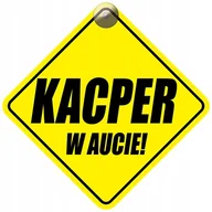 Akcesoria do fotelików - KACPER W AUCIE - PLAKIETKA - TABLICZKA - PRZYSSAWKA DO SAMOCHODU - miniaturka - grafika 1