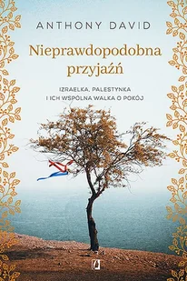 Nieprawdopodobna Przyjaźń Izraelka Palestynka I Ich Wspólna Walka O Pokój Anthony David - Publicystyka - miniaturka - grafika 1