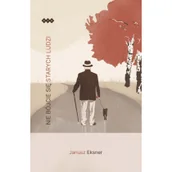 Poezja - Nie bójcie się starych ludzi Janusz Eksner - miniaturka - grafika 1