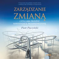 Audiobooki - poradniki - Zarządzanie zmianą, czyli jak przeżyć nieustającą przeprowadzkę Piotr Puczyński - miniaturka - grafika 1