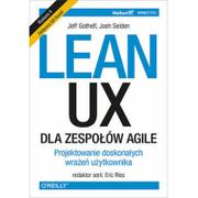 Webmasterstwo - Josh Seiden; Jeff Gothelf Lean UX dla zespołów Agile Projektowane doskonałych wrażeń użytkownika Wydanie II - miniaturka - grafika 1