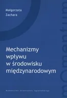 Podręczniki dla szkół wyższych - Mechanizmy wpływu w środowisku międzynarodowym - Zachara Małgorzata - miniaturka - grafika 1
