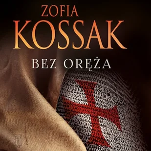 Bez oręża Zofia Kossak - Audiobooki - historia - miniaturka - grafika 1