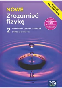 Nowe Zrozumieć fizykę 2. Liceum i technikum. Zakres rozszerzony. Edycja 2024 - Agnieszka Seweryn-Byczuk, Krzysztof Byczuk, Marcin Braun, - Podręczniki dla liceum Nowe Zrozumieć fizykę 2. Liceum i technikum. Zakres rozszerzony. Edycja 2024 - Agnieszka Seweryn-Byczuk, Krzysztof Byczuk, Marcin Braun, - Podręczniki dla liceum - miniaturka - grafika 1