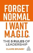Zarządzanie - Forget Normal. I Want Magic The 5 Rules of Leadership - Claire Brumby - książka - miniaturka - grafika 1