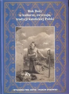 Rok Boży w kulturze, zwyczaju, tradycji katolickiej Polski - Religia i religioznawstwo - miniaturka - grafika 1