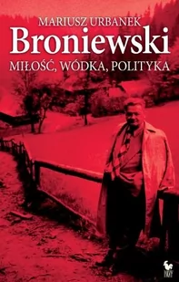 Iskry Broniewski. Miłość, wódka, polityka - Mariusz Urbanek - Biografie i autobiografie - miniaturka - grafika 1