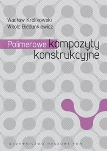 Polimerowe kompozyty konstrukcyjne Wacław Królikowski - Nauka - miniaturka - grafika 1