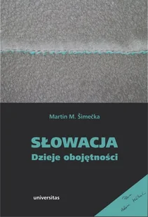 Šimečka Martin M. Słowacja Dzieje obojętności - Archeologia - miniaturka - grafika 2