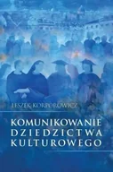 Książki o kulturze i sztuce - Komunikowanie dziedzictwa kulturowego - Leszek Korporowicz - miniaturka - grafika 1