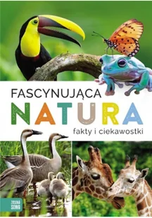 Fascynująca Natura Fakty I Ciekawostki Praca zbiorowa - Literatura popularno naukowa dla młodzieży - miniaturka - grafika 2