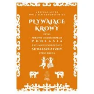 Felietony i reportaże - pływające krowy, czyli zdrowo zakręconego podlasia i nie mniej zakręconej suwalszczyzny część druga - miniaturka - grafika 1
