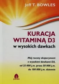 Purana Kuracja witaminą D3 w wysokich dawkach - Bowles Jeff T. - Zdrowie - poradniki - miniaturka - grafika 2