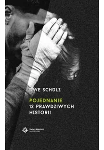 Wydawnictwo Św. Wojciecha Pojednanie. 12 prawdziwych historii - UWE SCHULZ - Felietony i reportaże - miniaturka - grafika 3
