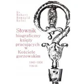 Religia i religioznawstwo - PDN Słownik biograficzny księży pracujących w Kościele gorzowskim. Tom 3 Robert Romuald Kufel - miniaturka - grafika 1