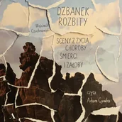 Audiobooki - literatura faktu - Dzbanek rozbity. Sceny z życia, choroby, śmierci i żałoby - miniaturka - grafika 1