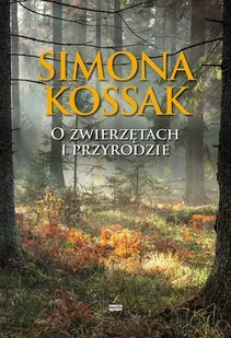 O Zwierzętach I Przyrodzie + Cd Simona Kossak - Publicystyka - miniaturka - grafika 1