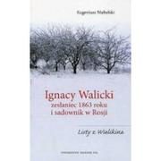 Biografie i autobiografie - KUL TN Ignacy Walicki zesłaniec 1863 roku i sadownik w Rosji Eugeniusz Niebelski - miniaturka - grafika 1