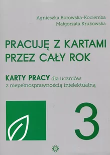 Pracuję z kartami przez cały rok Część 3 Agnieszka Borowska-Kociemba Małgorzata Krukowska - Pedagogika i dydaktyka - miniaturka - grafika 1