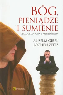 Bóg pieniądze i sumienie. Dialogi mnicha z menedżerem - Religia i religioznawstwo - miniaturka - grafika 1
