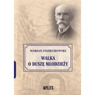 Historia świata - Miles Walka o duszę młodzieży - Marian Zdziechowski - miniaturka - grafika 1
