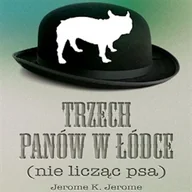 Audiobooki - literatura piękna - Trzech panów w łódce (nie licząc psa) Jerome K. Jerome - miniaturka - grafika 1