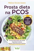 Zdrowie - poradniki - Prosta dieta na PCOS. Funkcjonalne dania dla kobiet łagodzące objawy zespołu policystycznych jajników - Melissa Groves - miniaturka - grafika 1