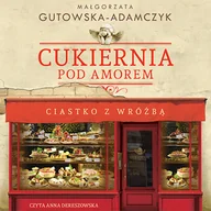 Audiobooki - literatura piękna - Cukiernia Pod Amorem. Ciastko z wróżbą Małgorzata Gutowska-Adamczyk - miniaturka - grafika 1