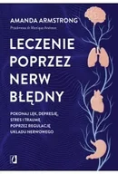 Poradniki hobbystyczne - Leczenie poprzez nerw błędny. Pokonaj lęk, depresję, stres i traumę poprzez regulację układu nerwowego - miniaturka - grafika 1