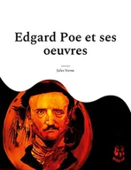 Pamiętniki, dzienniki, listy - Edgard Poe et ses oeuvres: Une biographie méconnue de Verne consacrée au maître du suspense - miniaturka - grafika 1