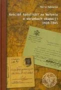 Historia Polski - Kościół Katolicki na Wołyniu w Warunkach Okupacji 1939-1945 - miniaturka - grafika 1