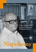 Biografie i autobiografie - Niepokorny. Profesor Zbigniew Wójcik - Mariusz Kolmasiak - książka - miniaturka - grafika 1
