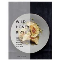 Kuchnia polska - Wild Honey and Rye. Recipes from a modern polish kitchen - miniaturka - grafika 1