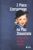 Biografie i autobiografie - Z Placu Czerwonego Na Plac Zbawiciela Wspomina Janina Żejmo Janina Żejmo - miniaturka - grafika 1