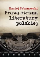 Historia Polski - Prawą stroną literatury polskiej - Maciej Urbanowski - miniaturka - grafika 1