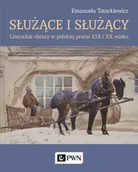 Albumy - historia - Służące i służący. Literackie obrazy w polskiej prozie XIX i XX wieku - Emanuela Tatarkiewicz - miniaturka - grafika 1