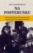 Historia świata - Na Posterunku Udział Polskiej Policji Granatowej I Kryminalnej W Zagładzie Żydów Jan Grabowski - miniaturka - grafika 1