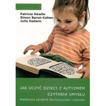 JAK Jak uczyć dzieci z autyzmem czytania umysłu - Howlin Patricia, Simon Baron-Cohen, Hadwin Julie