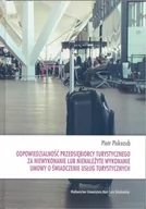 Prawo - UMCS Wydawnictwo Uniwersytetu Marii Curie-Skłodows Odpowiedzialność przedsiębiorcy turystycznego za niewykonanie lub nienależyte wykonanie umowy o świadczenie usług turystycznych Piotr Piskozub - miniaturka - grafika 1