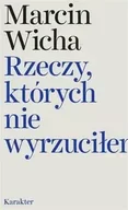 Poezja - Rzeczy, których nie wyrzuciłem - Marcin Wicha - miniaturka - grafika 1