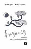 Felietony i reportaże - Anagram Fragmenty. Opowieści o dziewczynkach i kobietach Katarzyna Zwolska-Płusa - miniaturka - grafika 1