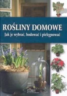 Poradniki hobbystyczne - Rośliny domowe. Jak je wybrać, hodować i pielęgnować - miniaturka - grafika 1