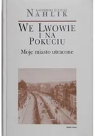 Pamiętniki, dzienniki, listy - We Lwowie i na Pokuciu Moje miasto utracone - miniaturka - grafika 1