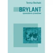 Poezja - Stowarzyszenie Pisarzy Polskich Brylant. Opowiadania prawdziwe BOCHWIC TERESA - miniaturka - grafika 1
