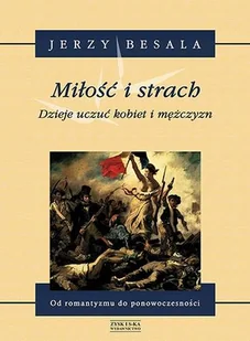 Miłość i strach. Dzieje uczuć kobiet i mężczyzn - Jerzy Besala - Filozofia i socjologia - miniaturka - grafika 1