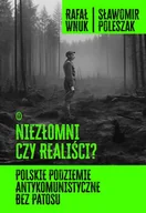 E-booki - historia - Niezłomni czy realiści? Polskie podziemie antykomunistyczne bez patosu - miniaturka - grafika 1