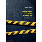 Zarządzanie - Zarządzanie kryzysowe a logistyka. Ujęcie praktyczne - miniaturka - grafika 1